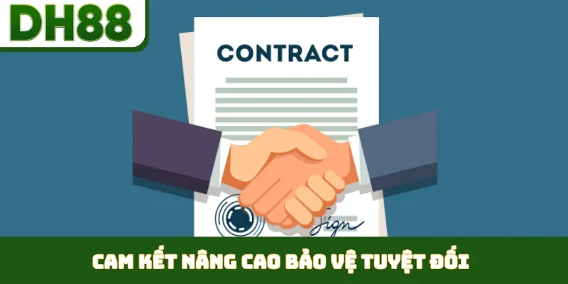 Cam kết nâng cao bảo vệ tuyệt đối