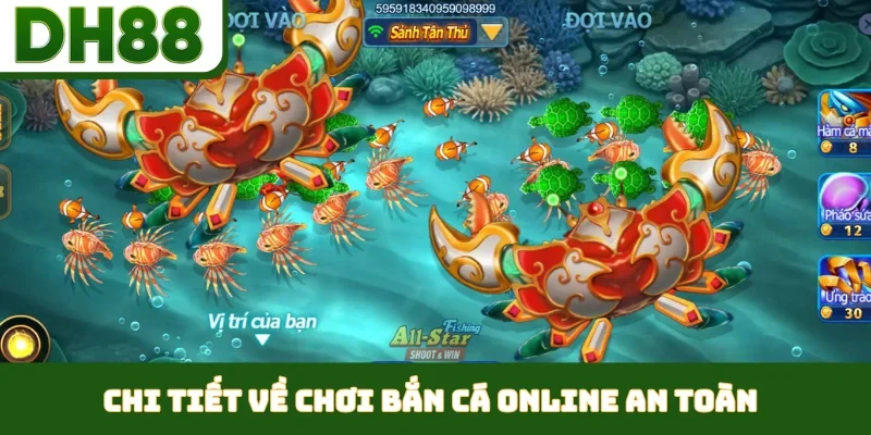 Chi tiết về chơi bắn cá online an toàn