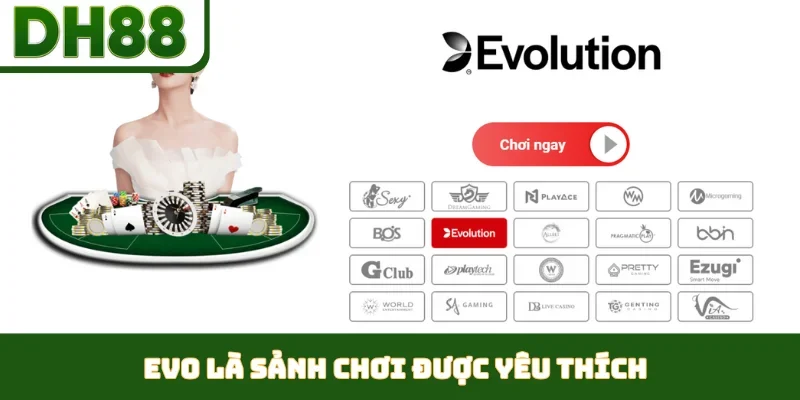 EVO là sảnh chơi được yêu thích