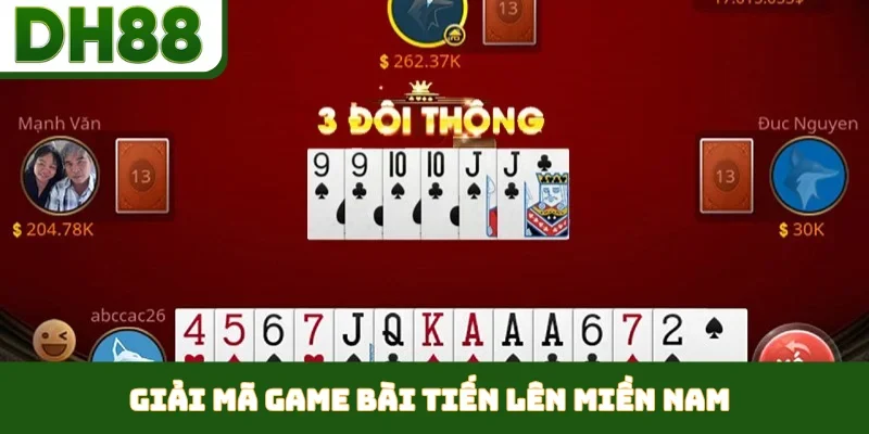 Giải mã game bài tiến lên miền Nam