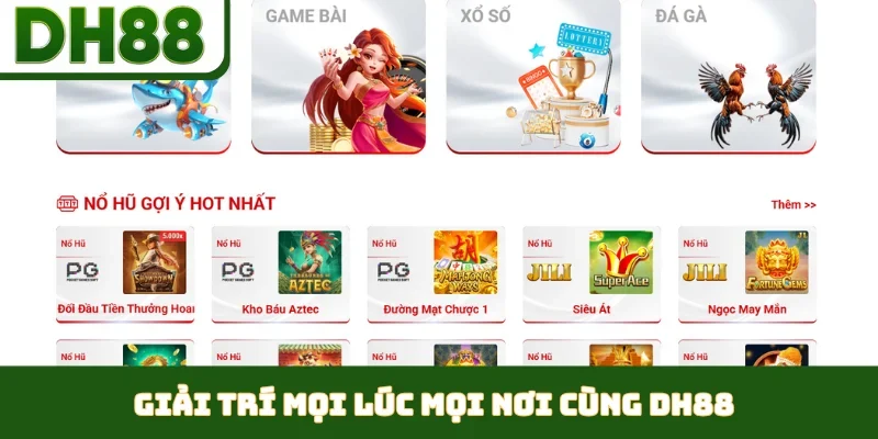 Giải trí mọi lúc mọi nơi cùng DH88