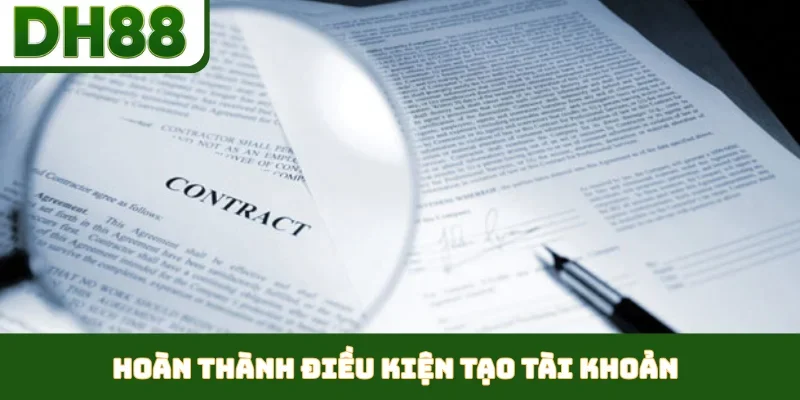 Hoàn thành điều kiện tạo tài khoản