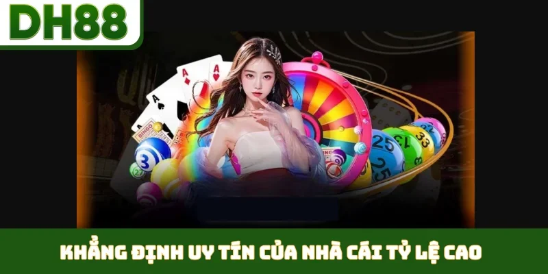 Khẳng định uy tín của nhà cái tỷ lệ cao