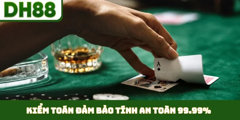 Kiểm toán đảm bảo tính an toàn 99.99%