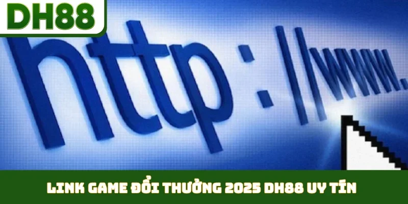 Link game đổi thưởng 2025