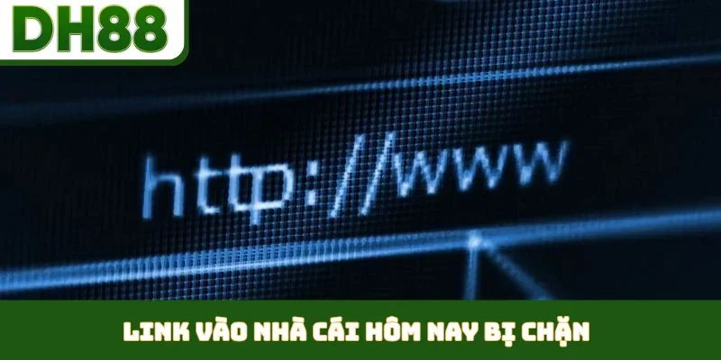 Link vào nhà cái hôm nay bị chặn