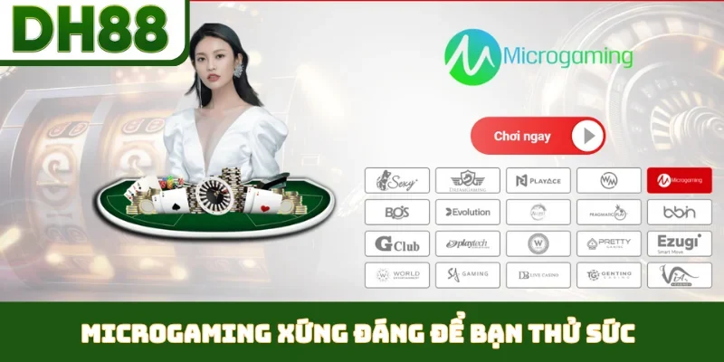 Microgaming xứng đáng để bạn thử sức