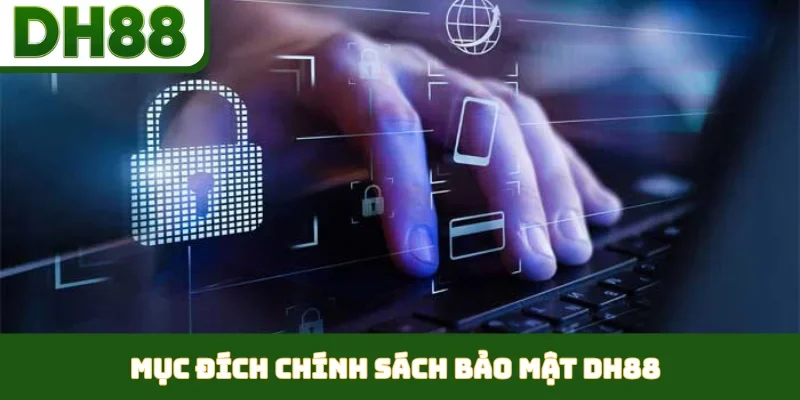 Mục đích chính sách bảo mật DH88
