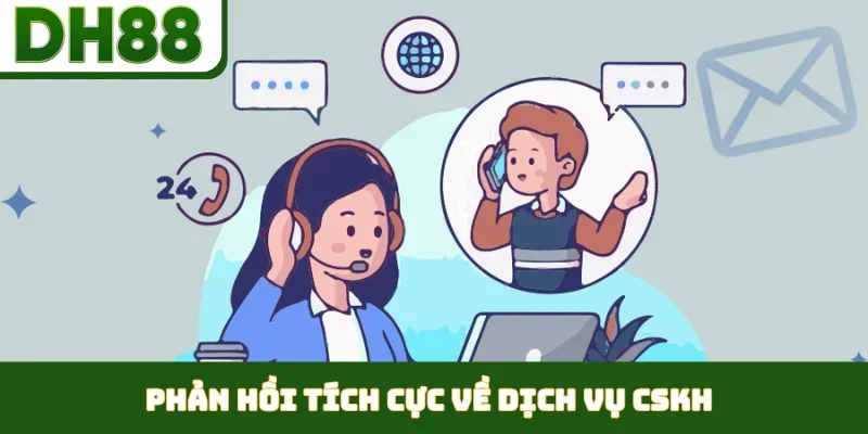 Phản hồi tích cực về dịch vụ CSKH