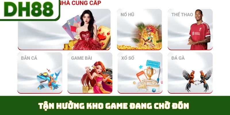 Tận hưởng kho game đang chờ đón