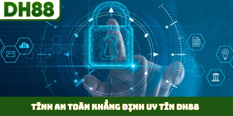 Tính an toàn khẳng định uy tín DH88