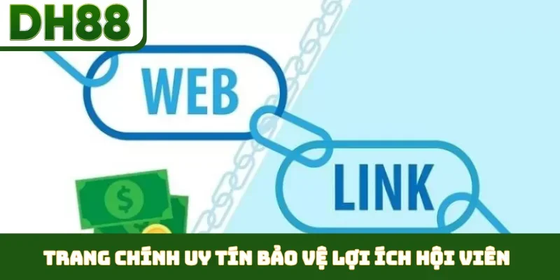 Trang chính uy tín bảo vệ lợi ích hội viên