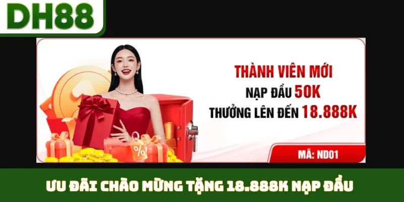 Ưu đãi chào mừng tặng 18.888K nạp đầu