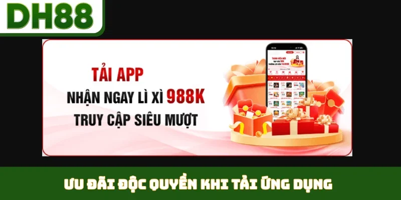 Ưu đãi độc quyền khi tải ứng dụng