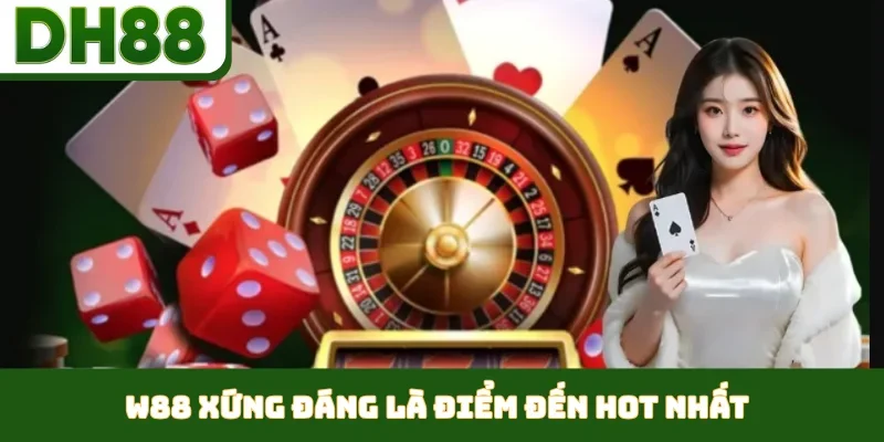 W88 xứng đáng là điểm đến hot nhất