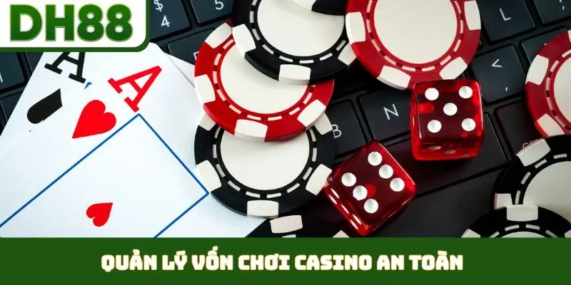 Quản Lý Vốn Chơi Casino An Toàn