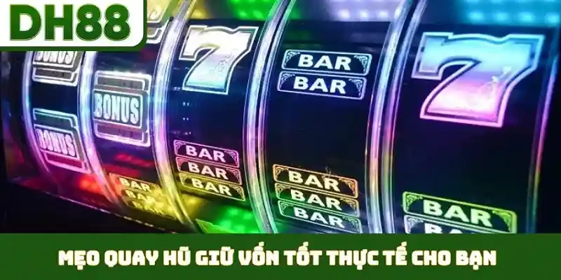 Mẹo quay hũ giữ vốn tốt