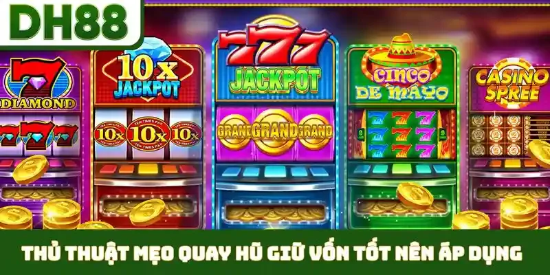 mẹo quay hũ giữ vốn tốt